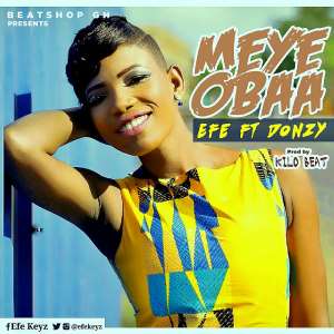 Ghanaian uprising singer Efe New Song MeyeObaa Adresses WomenLimitation To Choice Of Men