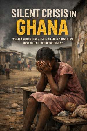 A young girl admits to four abortions. Before we judge her, we must ask: Have our homes, schools, and institutions failed our children? Ghanas future is at stake if we continue to neglect parenting, moral education, and the protection of our youth.