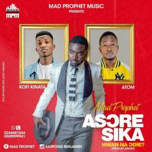 New Music: Mad Prophet - Church Money Asore Sika Ft. Kofi Kinaata x Atom Prod. By KinDee