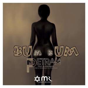 Audio  Video: Petrah Petrah0 - Bum Bum Prod. By WalidBeatz and mixed by Posigee