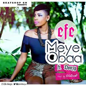 Ghanaian Rising Singer Efe New Song MeyeObaa Adresses WomenLimitation To Choice Of Men