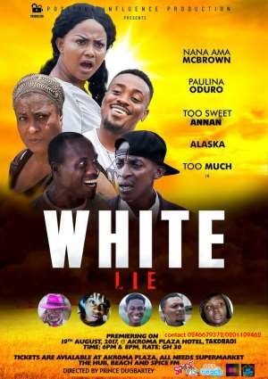 Watch Trailer: White Lie Featuring Nana Ama McBrown, Alaska, Too Much, Paulina Oduro, TooSweet Annan and Others Premiere At Takoradi on August 19