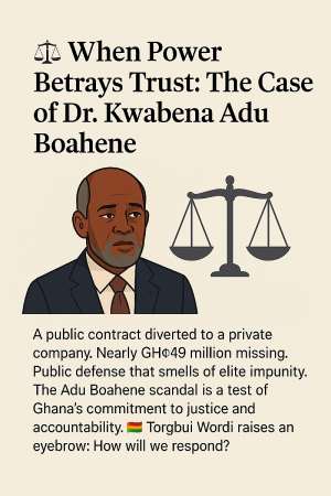 When Power Betrays Trust: The Case of Dr. Kwabena Adu Boahene