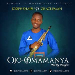 Music: Joseph Shaibu - Ojo Omamanya Ft. Grace Emmah  Prod. Dannybee