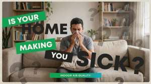 The Air Inside Your Home Could Be Making You Sick