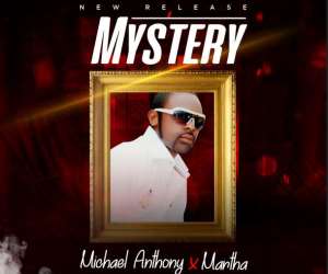 Micheal Anthony Releases Mystery Ft. Martha