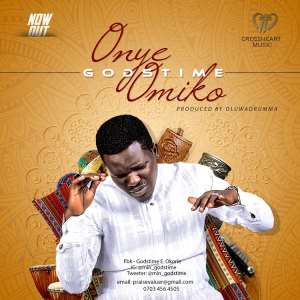 New Music: Onye Omiko The Compassionate One By Godstime  Produced By Oluwa Drumma