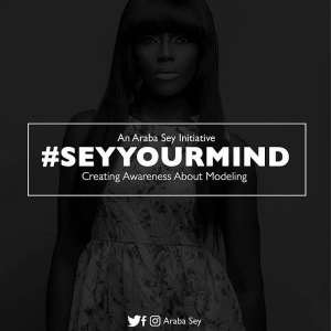 Araba Sey Set To Roll Out Sey Your Mind Initiative To Create Awareness About Modeling