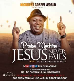 Music: Praise Machine — Jesus Never Fails Ft Mike Abdul x Fabian Prod. By Wole Oni