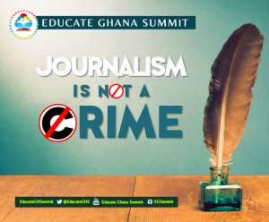 Release: Journalism is not a Crime  - Educate Ghana Summit