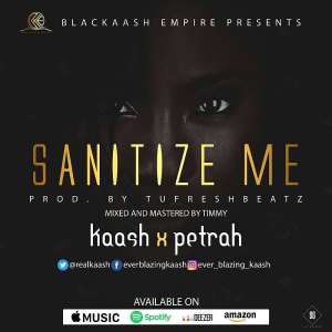 New Music: Kaash—Sanitize Me ft Petrah Prod By Tufreshbeatz