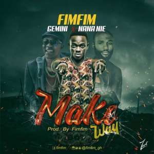 New Music: Fimfim - Make Way ft. Gemini  Nana Nie