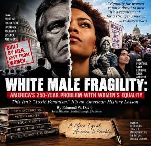 White Male Fragility: America’s 250-Year Problem With Women’s Equality