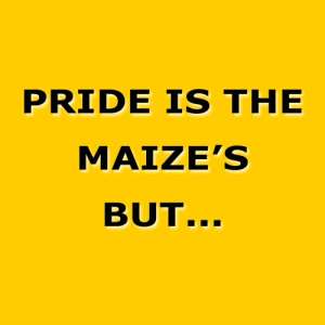 Pride Is The Maize's But...