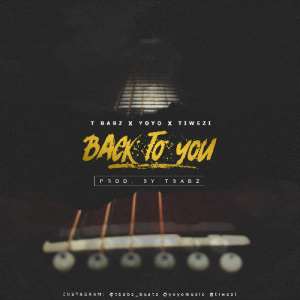 TBabz Collaborates With Yoyo  Tiwezi in Back To You
