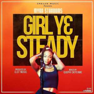 Myra Stardoms - Girl Y3 Steady Prod By Clerf Music and Mixed By Quophi Okyeame
