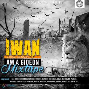 Iwan Launches his Am a Gideon Mixtape Album this Saturday