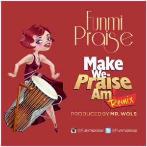 New Music Funmi Praise – Make We Praise Am Remix