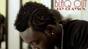 Jay Quayson Blaqout Debuts 8216;Game Over8217; Single amp; Video