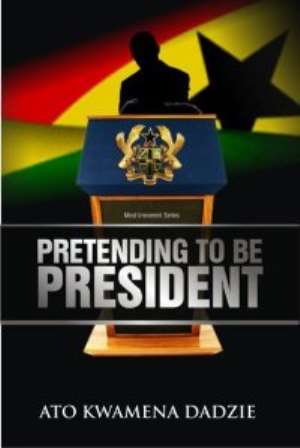 BOOK REVIEW: Klokor Okai on 'Pretending to be President'