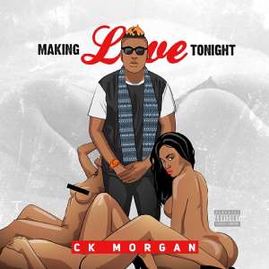 CK Morgan Releases Visual Single Making Love Tonight