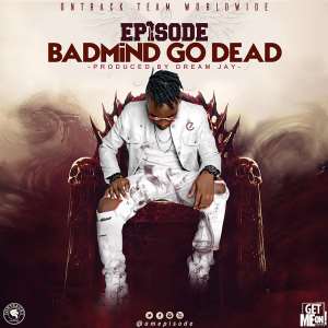 Episode---Bad Mind Go Dead