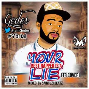 MUSIC: Gedes IamGedes - YOUR BEST RAPPER IS A LIE TR Cover