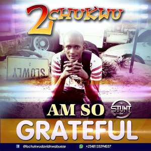 Gospel Music : 2chukwu-Am So Grateful Prod.by Sunny P-2chukwu, stuntfmc