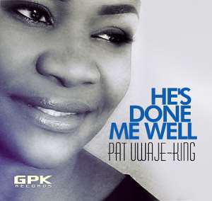 MUSIC : PAT UWAJE KING -  He's Done Me Well