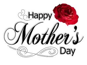 MOTHER’S DAY SHOULD BE CELEBRATED EVERY DAY