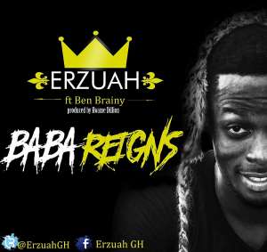 New Music : Erzuah - Baba Reigns ft. Ben Brainyprod.by DillonBeatz