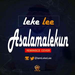 MUSIC: Leke Lee - Asalamalekun Reminisce Cover