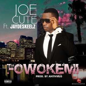 Music: Joe Cute  FowokemiFt. JayDe Prod. By AntiVirus