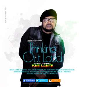 Knii Lante Records Reggae Version Of ‘Thinking Out Loud’