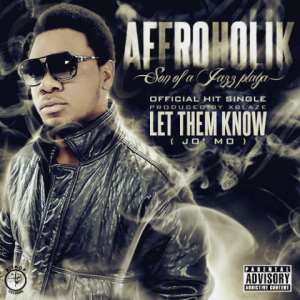 New Music- AFFROHOLIK (Let them Know Jomo)