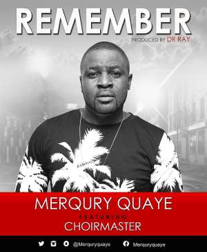 Merqury Quaye Releases Maiden Single Titled 'Remember'