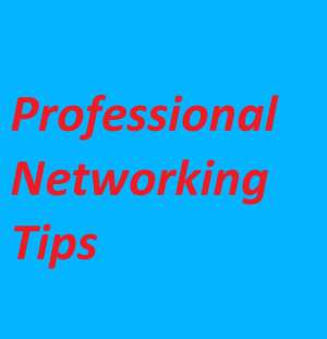 Professional Networking Tips.