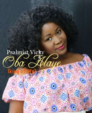New Music : Oba Alaye - Psalmist Vicky Psalmistvicky