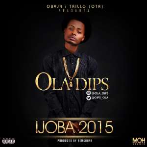 New Music : Ola Dips dipsola - Ijoba 2015Prod By Bemshima iamBemshima