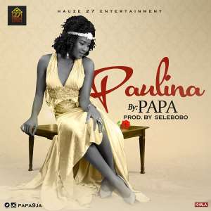 Music: Papa papa9ja - Paulina Prod By Selebobo