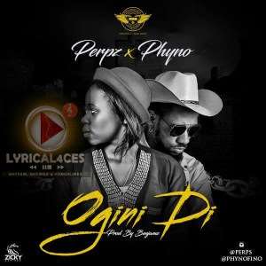 MUSIC: Perps BabyPerps - OGINI DI Ft. Phyno