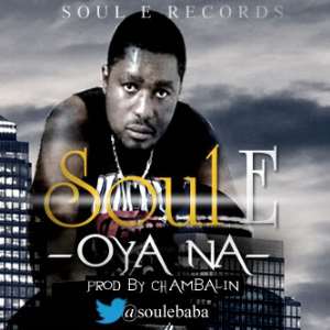 Soul E Hits Back With Oya Na