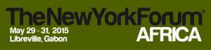 NEW YORK FORUM AFRICA 2015: Invest in the Energy Continent - May 29-31 2015, Libreville, Gabon