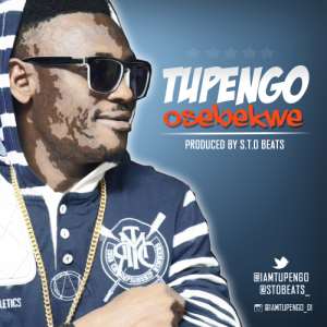 Music Premiere: Tupengo - Osebekwe prod by STO Beats