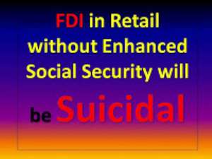 FDI in Retail without Enhanced Social Security will be Suicidal