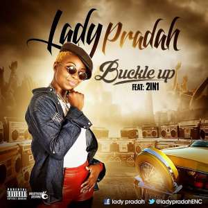 Music: Lady Pradah Ladypradahent - Buckle Up Ft. 2in1. Prod By Mkp. Mixed  Mastered By Indomixng