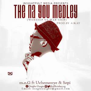New Music: The Na You Medley - M.O.G Ft Uchemonye  Sepi
