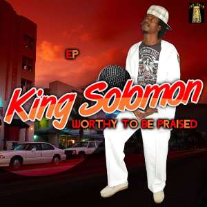 JahLight Recording Artiste, King Solomon, Releases First EP Entitled' 'Worthy To Be Praised'.