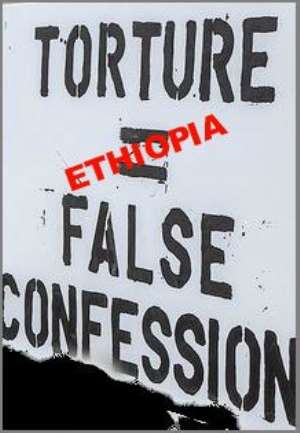 Ethiopia: Confessions of a Police State