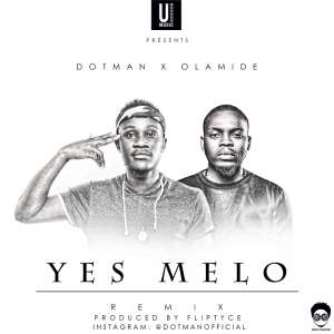 New Music: Dotman - Yes Melo Remix Ft. Olamide